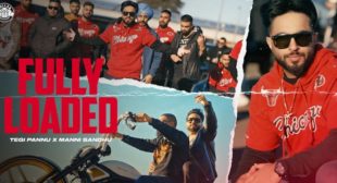 Fully Loaded Lyrics – Tegi Pannu