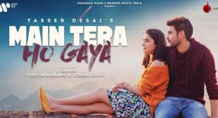 Main Tera Ho Gaya – Yasser Desai