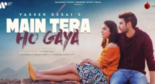 Main Tera Ho Gaya Lyrics – Yasser Desai