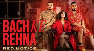 Bach Ke Rehna (Red Notice) – Badshah