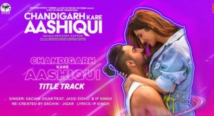 Chandigarh Kare Aashiqui Title Track Lyrics