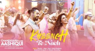 Lyrics of Kheench Te Nach from Chandigarh Kare Aashiqui