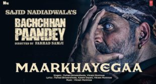 MAARKHAYEGAA LYRICS – Bachchhan Paandey
