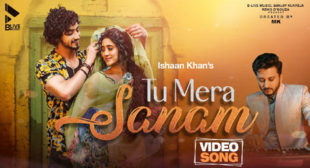 Ishaan Khan – Tu Mera Sanam Lyrics