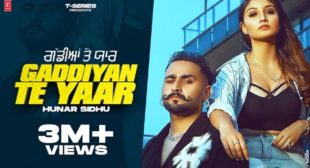 Gaddiyan Te Yaar – Hunar Sidhu Lyrics Gaddiyan Te Yaar – Hunar Sidhu Lyrics