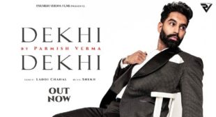 Dekhi Dekhi – Parmish Verma Lyrics Dekhi Dekhi – Parmish Verma Lyrics