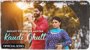 Kaudi Ghutt Lyrics – Shivjot