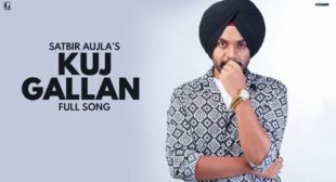 Kuj Gallan Lyrics – Satbir Aujla