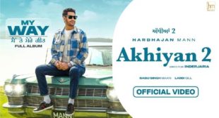 Akhiyan 2 Lyrics by Harbhajan Mann