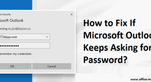 How to Fix If Microsoft Outlook Keeps Asking for Password?
