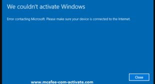 How to Resolve Windows 10 Activation Errors? Mcafee.com/activate