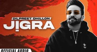 Jigra Lyrics by Dilpreet Dhillon