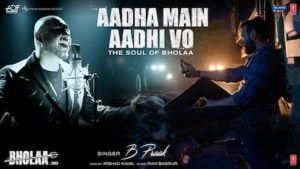 Aadha Main Aadhi Vo Lyrics – Bhola