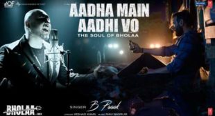 Aadha Main Aadhi Vo Lyrics from Bhola
