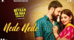 Nede Nede Lyrics – Mitran Da Naa Chalda