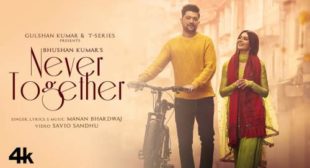 Never Together Lyrics by Manan Bhardwaj