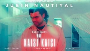 Hai Kaisi Kaisi Lyrics – Jubin Nautiyal