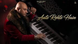 Aate Rehte Hain Lyrics – B Praak