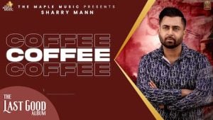 Coffee Lyrics – Sharry Maan Coffee Lyrics – Sharry Maan