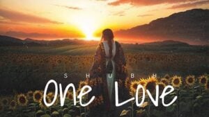 ONE LOVE LYRICS – Shubh