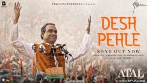 DESH PEHLE LYRICS – Main Atal Hoon