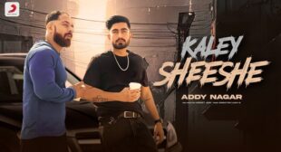 Kaley Sheeshe Lyrics – Addy Nagar