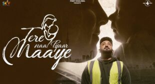 Tere Naal Pyaar Maaye Lyrics – Savi Kahlon